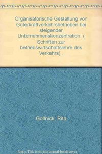 Organisatorische Gestaltung Von Guterkraftverkehrsbetrieben Bei Steigender Unternehmenskonzentration