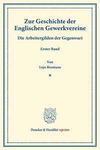 Zur Geschichte Der Englischen Gewerkvereine