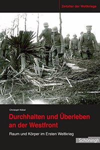 Durchhalten Und Überleben an Der Westfront