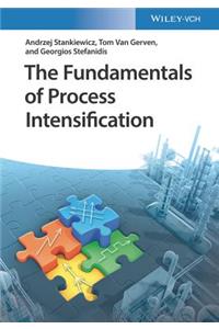 The Fundamentals of Process Intensification