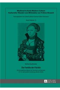 Familie der Fuerstin: Die herzoglichen Haeuser der Pommern und Sachsen im 16. Jahrhundert: Erziehung, Buecher, Briefe