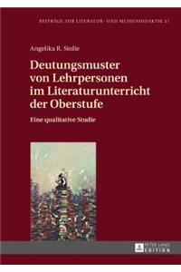 Deutungsmuster von Lehrpersonen im Literaturunterricht der Oberstufe