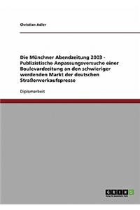 Strassenverkaufspresse Der Munchner Abendzeitung 2003. Publizistische Anpassungsversuche Einer Boulevardzeitung