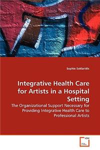 Integrative Health Care for Artists in a Hospital Setting