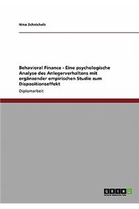 Behavioral Finance. Eine psychologische Analyse des Anlegerverhaltens samt Dispositionseffekt-Studie