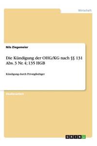 Die Kündigung der OHG/KG nach §§ 131 Abs. 3 Nr. 4; 135 HGB