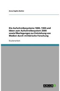 Die Aufschreibesysteme 1800, 1900 und Ideen zum Aufschreibesystem 2000 sowie Überlegungen zur Entstehung von Medien durch militärische Forschung