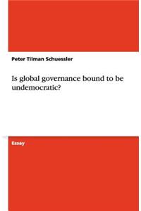 Is global governance bound to be undemocratic?