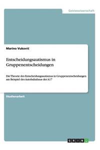 Entscheidungsautismus in Gruppenentscheidungen