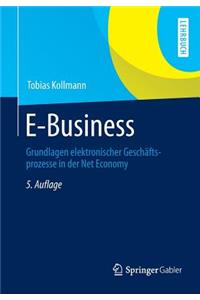 E-Business: Grundlagen Elektronischer Geschaftsprozesse in Der Net Economy
