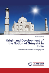 Origin and Development of the Notion of Sunyata in India