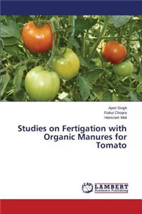 Studies on Fertigation with Organic Manures for Tomato