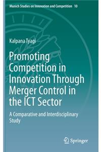 Promoting Competition in Innovation Through Merger Control in the Ict Sector