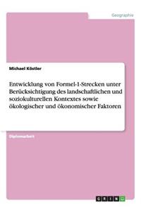 Entwicklung von Formel-1-Strecken unter Berücksichtigung des landschaftlichen und soziokulturellen Kontextes sowie ökologischer und ökonomischer Faktoren