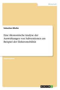 Eine ökonomische Analyse der Auswirkungen von Subventionen am Beispiel der Elektromobilität