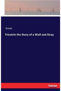 Tricotrin the Story of a Waif and Stray