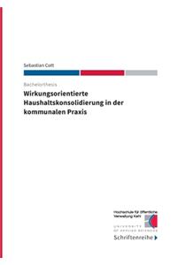 Wirkungsorientierte Haushaltskonsolidierung in der kommunalen Praxis