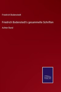 Friedrich Bodenstedt's gesammelte Schriften
