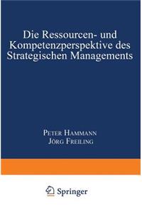 Ressourcen- Und Kompetenzperspektive Des Strategischen Managements
