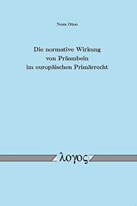 Die Normative Wirkung Von Praambeln Im Europaischen Primarrecht