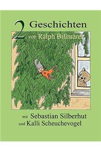 Zwei Geschichten mit Sebastian Silberhut und Kalli Scheuchevogel