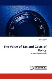 Value of Tax and Costs of Policy