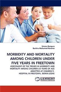 Morbidity and Mortality Among Children Under Five Years in Freetown