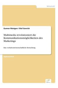 Multimedia revolutioniert die Kommunikationsmöglichkeiten des Marketings