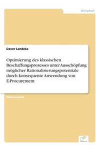 Optimierung des klassischen Beschaffungsprozesses unter Ausschöpfung möglicher Rationalisierungspotentiale durch konsequente Anwendung von E-Procurement