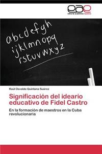 Significación del ideario educativo de Fidel Castro