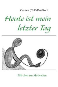 Heute Ist Mein Letzter Tag