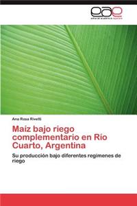 Maíz bajo riego complementario en Río Cuarto, Argentina