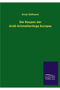 Die Raupen der Groß-Schmetterlinge Europas