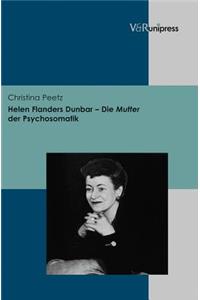 Helen Flanders Dunbar - Die Mutter Der Psychosomatik