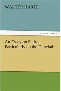 Essay on Satire, Particularly on the Dunciad