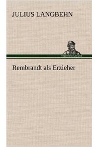 Rembrandt ALS Erzieher