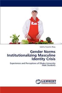 Gender Norms Institutionalizing Masculine Identity Crisis