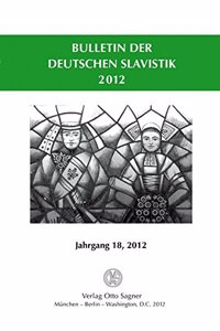 Bulletin Der Deutschen Slavistik. Jahrgang 18, 2012