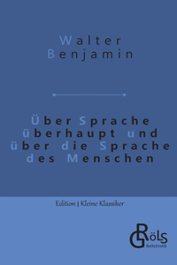 Über Sprache überhaupt und über die Sprache des Menschen