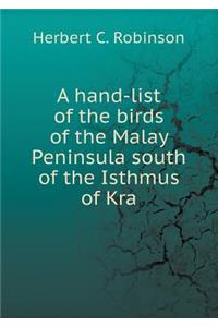 A Hand-List of the Birds of the Malay Peninsula South of the Isthmus of Kra