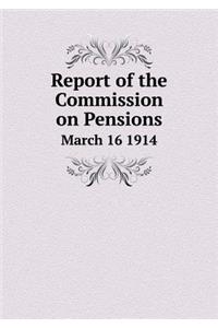 Report of the Commission on Pensions March 16 1914