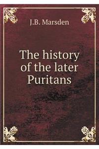 The History of the Later Puritans