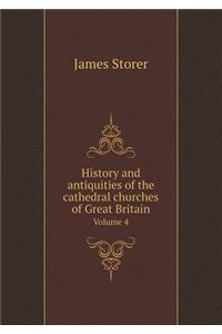 History and Antiquities of the Cathedral Churches of Great Britain Volume 4