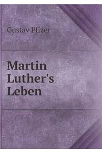 Martin Luther's Leben