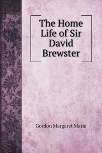 The Home Life of Sir David Brewster