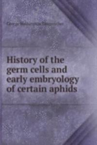 HISTORY OF THE GERM CELLS AND EARLY EMB