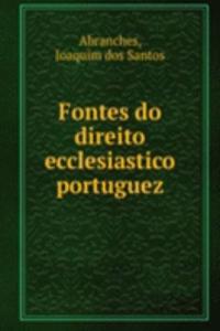 Fontes do direito ecclesiastico portuguez