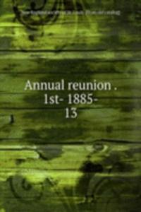 Annual reunion . 1st- 1885-
