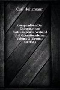Compendium Der Chirurgischen Instrumentum, Verband Und Operationslehre, Volume 2 (German Edition)