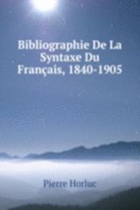 Bibliographie De La Syntaxe Du Francais, 1840-1905